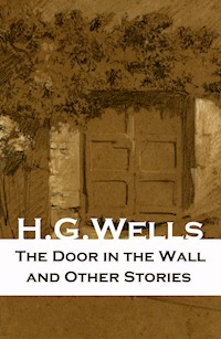 The Door in the Wall and Other Stories - H G Wells - E-Book