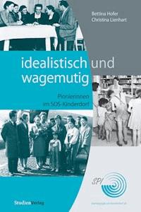 idealistisch und wagemutig - Bettina Hofer - E-Book