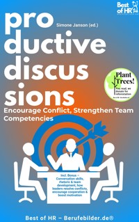 Productive Discussions – Encourage Conflict, Strengthen Team Competencies - Simone Janson - E-Book