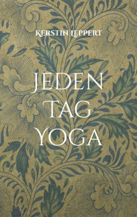 Jeden Tag Yoga - Kerstin Leppert - E-Book