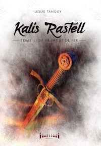 Kalis Rastell - Tome 1 - Leslie Tanguy - E-Book