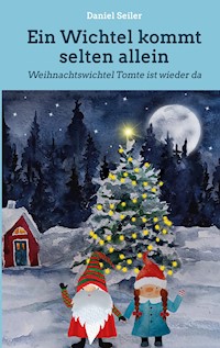 Ein Wichtel kommt selten allein - Daniel Seiler - E-Book