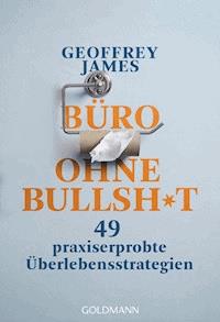 Büro ohne Bullshit - Geoffrey James - E-Book