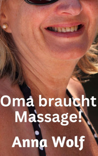 Oma braucht Massage! - Anna Wolf - E-Book