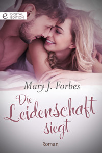 Die Leidenschaft siegt - Mary J. Forbes - E-Book