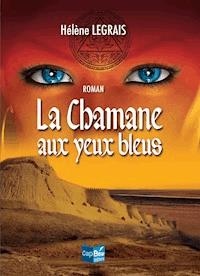 La Chamane aux yeux bleus - Hélène Legrais - E-Book