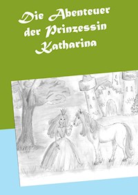 Die Abenteuer der Prinzessin Katharina - Heike Sitzmann - E-Book