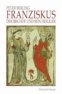 Franziskus - Peter Berling - E-Book