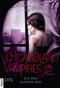 Chicagoland Vampires - Auf den letzten Biss - Chloe Neill - E-Book