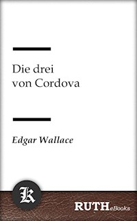 Die drei von Cordova - Edgar Wallace - E-Book + Hörbuch