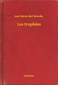 Les trophées - José-Maria (de) Heredia - E-Book