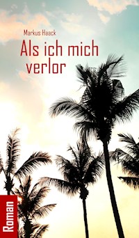 Als ich mich verlor - Markus Haack - E-Book