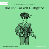 Dot und Tot von Lustigland (Ungekürzt) - L. Frank Baum - Hörbuch