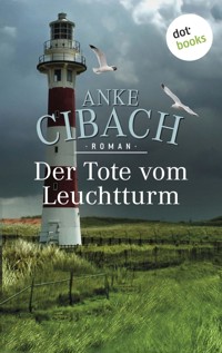Der Tote vom Leuchtturm - Anke Cibach - E-Book