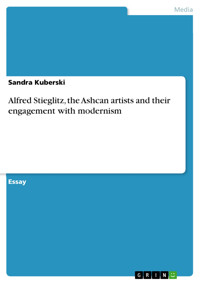 Alfred Stieglitz, the Ashcan artists and their engagement with modernism - Sandra Kuberski - E-Book