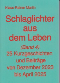 Schlaglichter aus dem Leben (Band 4) - Klaus-Rainer Martin - E-Book