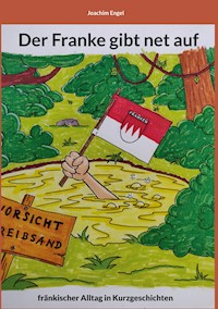 Der Franke gibt net auf - Joachim Engel - E-Book
