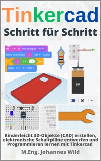 Tinkercad | Schritt für Schritt - M.Eng. Johannes Wild - E-Book