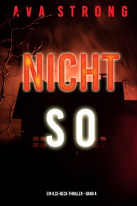 Nicht so (Ein Ilse Beck-FBI-Thriller – Buch 4) - Ava Strong - E-Book