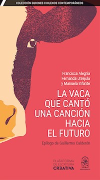 La vaca que cantó una canción hacia el futuro - Francisca Alegría - E-Book
