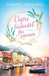 Capri bedeutet für immer - Roberta Gregorio - E-Book