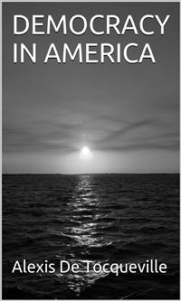 Democracy In America - Alexis de Tocqueville - E-Book