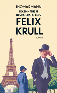 Bekenntnisse des Hochstaplers Felix Krull - Thomas Mann - E-Book + Hörbuch