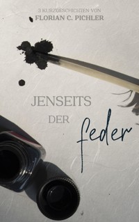 Jenseits der Feder 1 - Florian C. Pichler - E-Book