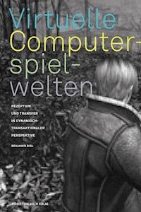 Virtuelle Computerspielwelten - Benjamin Bigl - E-Book