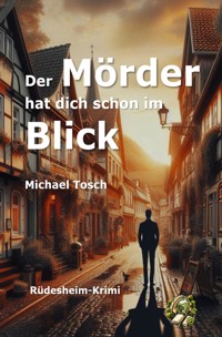 Der Mörder hat dich schon im Blick - Michael Tosch - E-Book