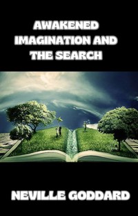 Awakened imagination and the search (translated) - Neville Goddard - E-Book