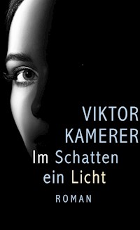 Im Schatten ein Licht - Viktor Kamerer - E-Book
