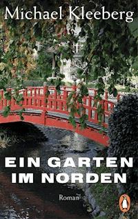 Ein Garten im Norden - Michael Kleeberg - E-Book