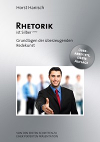 Rhetorik ist Silber - Horst Hanisch - E-Book