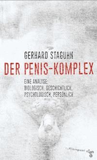 Der Penis-Komplex - Gerhard Staguhn - E-Book