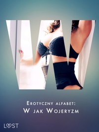 Erotyczny alfabet: W jak Wojeryzm - zbiór opowiadań  - Fabien Dumaître - E-Book