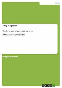 Teilnahmemotivation von Ausdauersportlern - Jörg Hagenah - E-Book