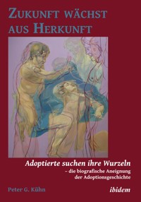 Zukunft wächst aus Herkunft - Peter Kühn - E-Book