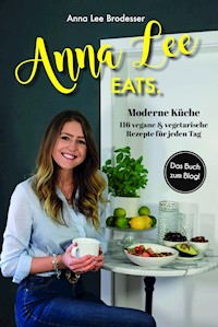 Anna Lee EATS. - Anna Lee Brodesser - E-Book