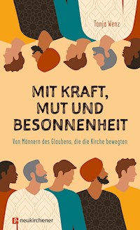 Mit Kraft, Mut und Besonnenheit - Tanja Wenz - E-Book