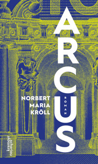 Arcus - Norbert Maria Kröll - E-Book