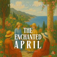 The Enchanted April - Audiobook - Elizabeth von Arnim - Hörbuch