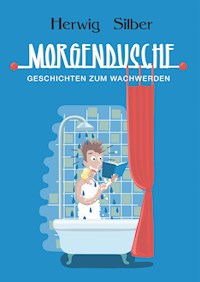 Morgendusche - Herwig Silber - E-Book