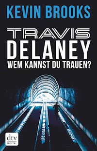 Travis Delaney - Wem kannst du trauen? - Kevin Brooks - E-Book