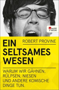 Ein seltsames Wesen - Robert Provine - E-Book