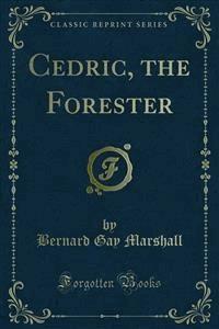 Cedric, the Forester - Bernard Gay Marshall - E-Book