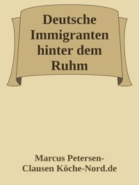 Deutsche Immigranten hinter dem Ruhm - Marcus PC Petersen - Clausen - E-Book
