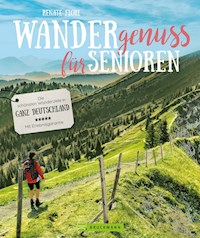 Wandergenuss: Die schönsten Wanderziele für Senioren in Deutschland. - Renate Florl - E-Book