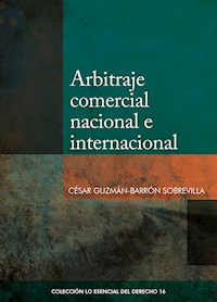 Arbitraje comercial nacional e internacional - César Guzmán-Barrón - E-Book