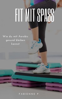 Fit mit Spaß - Fabienne P. - E-Book